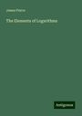 James Peirce: The Elements of Logarithms, Buch