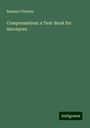 Banister Fletcher: Compensations: a Text-Book for Surveyors, Buch