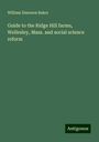 William Emerson Baker: Guide to the Ridge Hill farms, Wellesley, Mass. and social science reform, Buch