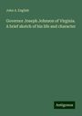 John A. English: Governor Joseph Johnson of Virginia. A brief sketch of his life and character, Buch