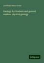 Archibald Henry Green: Geology for students and general readers: physical geology, Buch