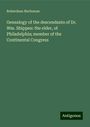 Roberdeau Buchanan: Genealogy of the descendants of Dr. Wm. Shippen: the elder, of Philadelphia; member of the Continental Congress, Buch