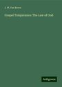 J. M. Van Buren: Gospel Temperance: The Law of God, Buch