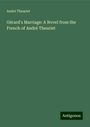 André Theuriet: Gérard's Marriage: A Novel from the French of André Theuriet, Buch