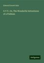 Edward Everett Hale: G.T.T.: Or, The Wonderful Adventures of a Pullman, Buch