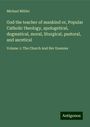 Michael Müller: God the teacher of mankind or, Popular Catholic theology, apologetical, dogmatical, moral, liturgical, pastoral, and ascetical, Buch