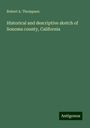 Robert A. Thompson: Historical and descriptive sketch of Sonoma county, California, Buch