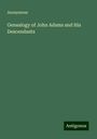 Anonymous: Genealogy of John Adams and His Descendants, Buch