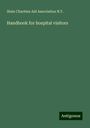 State Charities Aid Association N. Y.: Handbook for hospital visitors, Buch