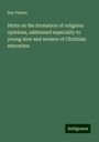 Ray Palmer: Hints on the formation of religious opinions, addressed especially to young men and women of Christian education, Buch