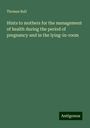 Thomas Bull: Hints to mothers for the management of health during the period of pregnancy and in the lying-in-room, Buch