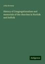 John Browne: History of Congregationalism and memorials of the churches in Norfolk and Suffolk, Buch