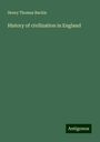 Henry Thomas Buckle: History of civilization in England, Buch