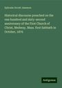 Ephraim Orcutt Jameson: Historical discourse preached on the one hundred and sixty-second anniversary of the First Church of Christ, Medway, Mass. first Sabbath in October, 1876, Buch