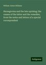 William James Stillman: Herzegovina and the late uprising; the causes of the latter and the remedies, from the notes and letters of a special correspondent, Buch