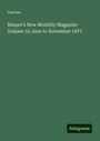 Various: Harper's New Monthly Magazine Volume 55 June to November 1877, Buch