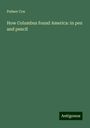 Palmer Cox: How Columbus found America: in pen and pencil, Buch