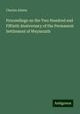 Charles Adams: Proceedings on the Two Hundred and Fiftieth Anniversary of the Permanent Settlement of Weymouth, Buch