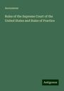 Anonymous: Rules of the Supreme Court of the United States and Rules of Practice, Buch