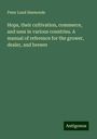 Peter Lund Simmonds: Hops, their cultivation, commerce, and uses in various countries. A manual of reference for the grower, dealer, and brewer, Buch