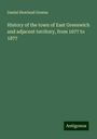 Daniel Howland Greene: History of the town of East Greenwich and adjacent territory, from 1677 to 1877, Buch