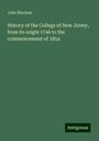 John Maclean: History of the College of New Jersey, from its origin 1746 to the commencement of 1854, Buch