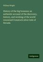 William Wright: History of the big bonanza: an authentic account of the discovery, history, and working of the world renowned Comstock silver lode of Nevada, Buch