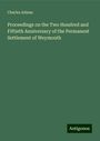 Charles Adams: Proceedings on the Two Hundred and Fiftieth Anniversary of the Permanent Settlement of Weymouth, Buch