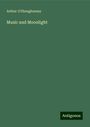 Arthur O'Shaughnessy: Music and Moonlight, Buch