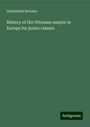 Sutherland Menzies: History of the Ottoman empire in Europe for junior classes, Buch