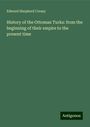 Edward Shepherd Creasy: History of the Ottoman Turks: from the beginning of their empire to the present time, Buch