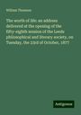 William Thomson: The worth of life: an address delivered at the opening of the fifty-eighth session of the Leeds philosophical and literary society, on Tuesday, the 23rd of October, 1877, Buch