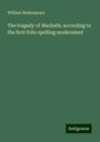 William Shakespeare: The tragedy of Macbeth: according to the first folio spelling modernised, Buch