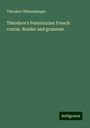 Théodore Wiesendanger: Théodore's Pestalozzian French course. Reader and grammar, Buch