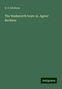 D. S. Erickson: The Wadsworth boys: or, Agnes' decision, Buch