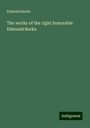 Edmund Burke: The works of the right honorable Edmund Burke, Buch