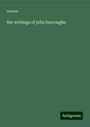 Various: the writings of john burroughs, Buch