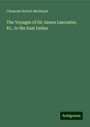 Clements Robert Markham: The Voyages of Sir James Lancaster, Kt., to the East Indies, Buch