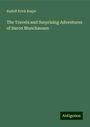 Rudolf Erich Raspe: The Travels and Surprising Adventures of Baron Munchausen, Buch