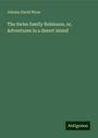 Johann David Wyss: The Swiss family Robinson, or, Adventures in a desert island, Buch