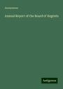 Anonymous: Annual Report of the Board of Regents, Buch