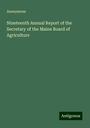 Anonymous: Nineteenth Annual Report of the Secretary of the Maine Board of Agriculture, Buch