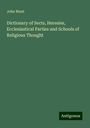 John Blunt: Dictionary of Sects, Heresies, Ecclesiastical Parties and Schools of Religious Thought, Buch