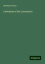 Matthias Forney: Catechism of the Locomotive, Buch