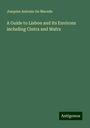 Joaquim Antonio de Macedo: A Guide to Lisbon and Its Environs including Cintra and Mafra, Buch