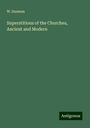 W. Sunman: Superstitions of the Churches, Ancient and Modern, Buch