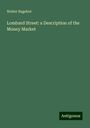 Walter Bagehot: Lombard Street: a Description of the Money Market, Buch