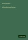 Archibald Alison: Miscellaneous Essays, Buch