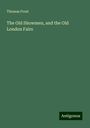 Thomas Frost: The Old Showmen, and the Old London Fairs, Buch