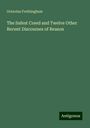 Octavius Frothingham: The Safest Creed and Twelve Other Recent Discourses of Reason, Buch